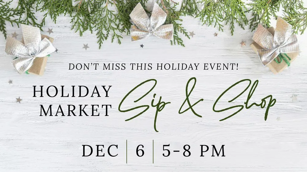 Holiday Market Sip & Shop event graphic, December 6, 5 to 8 PM